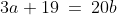 3a + 19 \:=\:20b